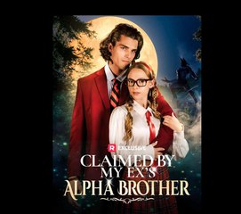 Claimed By My Exs Alpha Brother - Full Movie