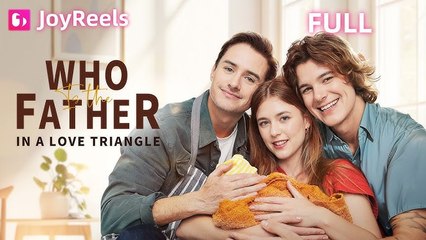 Who Is The Father In A Love Triangle #FullMovie