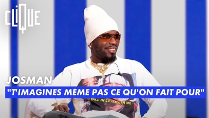 Josman : "t'imagines même pas ce qu'on fait pour" - Clique - CANAL+
