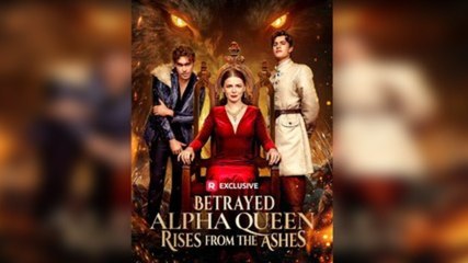 Betrayed Alpha Queen Rises From The Ashes - FULL MOVIES ENGLISH SUB
