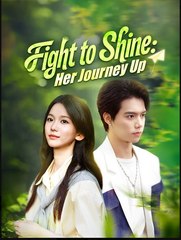 Fight to Shine Her Journey Up Chinese Drama - English Sub