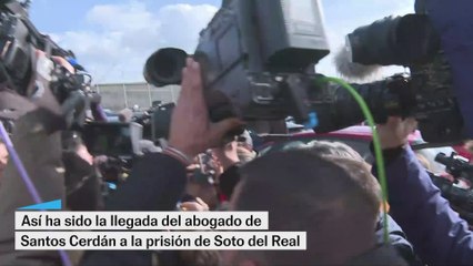 La llegada del abogado de Cerdán a Soto del Real