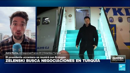 Informe desde Estambul: Zelenski intenta revivir negociaciones de paz con Rusia en Turquía
