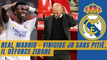 Real Madrid - Vinicius Jr sans pitié défonce Zinedine Zidane