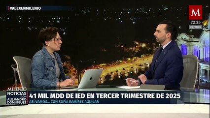 México suma casi 41 mil mdd de inversión en 2025: Sofía Ramírez Aguilar