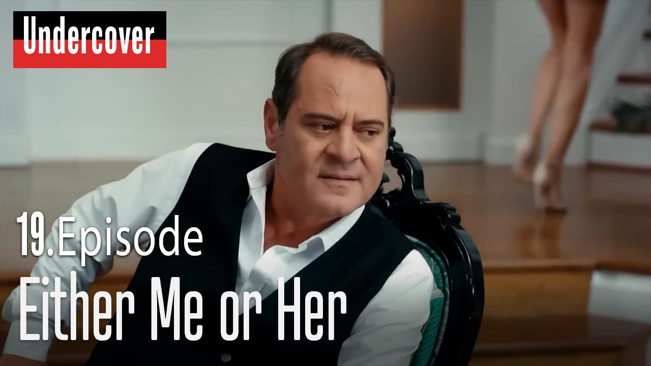 Either Me or Her-Undercover Episode 19