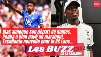 Blas annonce son départ du FC Nantes, Pogba a bien payé un marabout, excellente nouvelle pour Lens…
