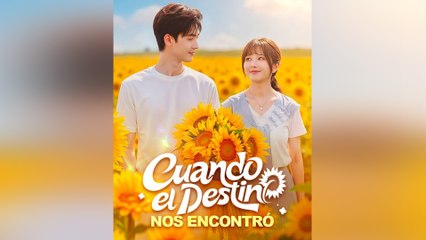 Cuando El Destino Nos Encontró Episodio Completo