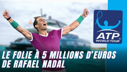 Le folie à 5 millions d’euros de Rafael Nadal