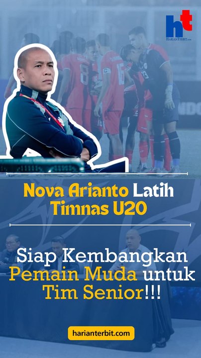 Nova Arianto Latih Timnas U20  Siap Kembangkan Pemain Muda untuk Tim Senior!!
