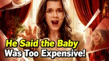 He Said the Baby Was Too ExpensiveBinge-watch New Dramas  #reelshorts#drama