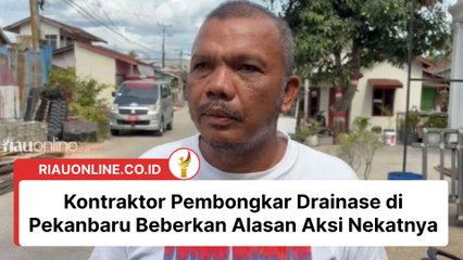Kontraktor Pembongkar Drainase di Pekanbaru Beberkan Alasan Aksi Nekatnya