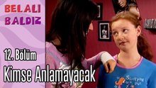 Kimse Anlamayacak - Belalı Baldız 12. Bölüm