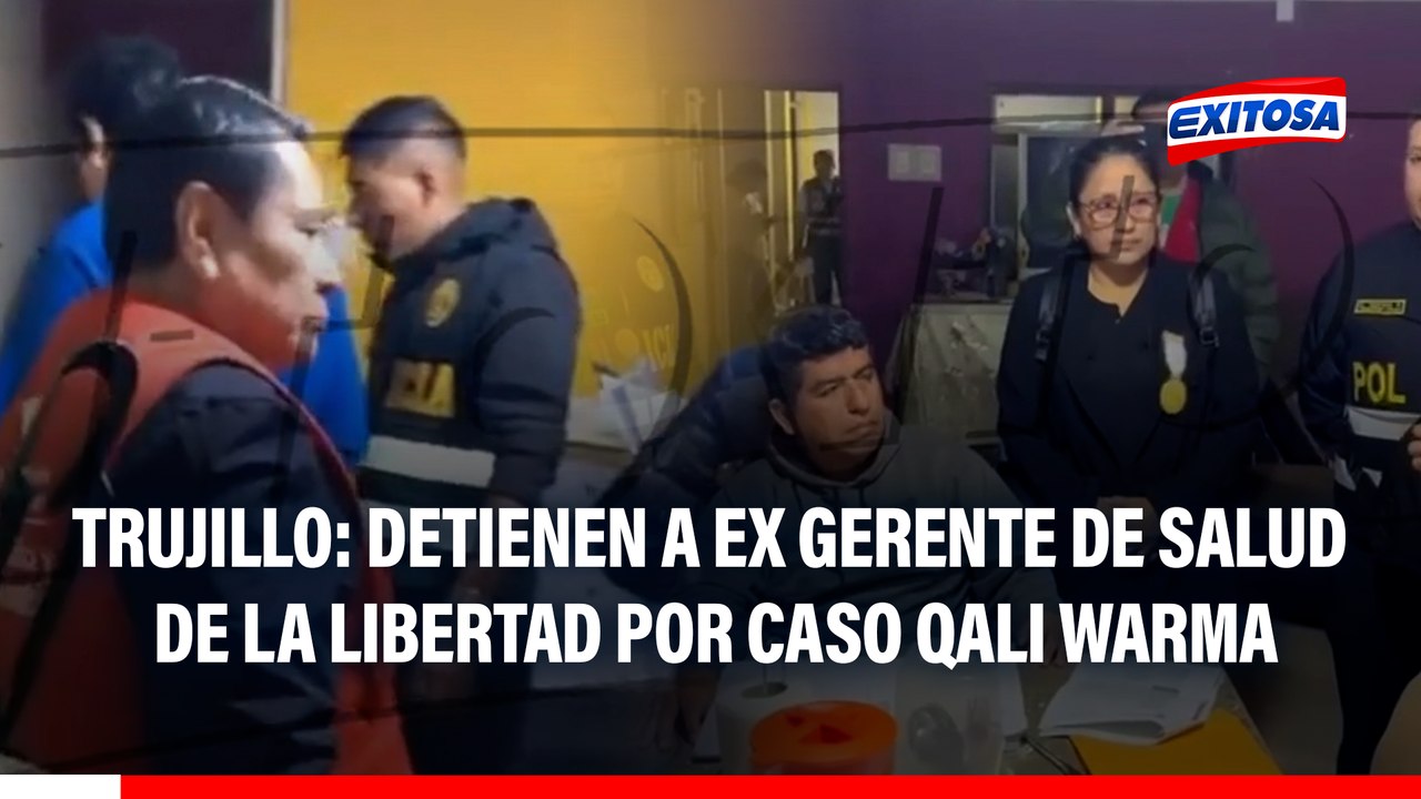 Trujillo: Detienen a ex gerente de Salud de La Libertad y funcionarios de Áncash por caso Qali Warma