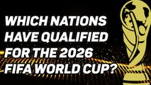 42 down, 6 to go! - Who has qualified for the 2026 FIFA World Cup?