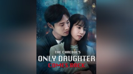 The Chaebol's Only Daughter Comes Back
