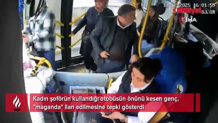Kadın şoförün kullandığı otobüsün önünü kesen genç, "maganda" ilan edilmesine tepki gösterdi