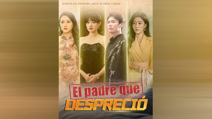 El Padre Que Despreció Episodio Completo