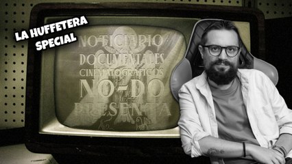 El NO-DO, 50 años después de la muerte de Francisco Franco | La Huffetera Special