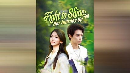 Fight To Shine Her Journey Up