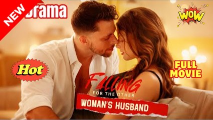 Falling for The Other Woman's Husband Full Movie🌷
