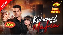 Kidnapped by The Mafia full movie 🌷