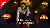 Divorce My Happily Ever After full movie🌷