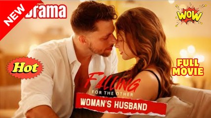Falling For The Other Woman’s Husband Full Movies English Sub #shortfilms