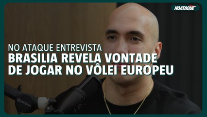 Brasilia revela vontade de jogar no vôlei europeu