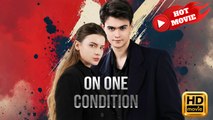 On One Condition | Full Movie HD - Drama ShortFilms Hot