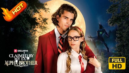 Claimed by My Ex's Alpha Brother | Full Movie HD - Romance Drama Young Adult Fantasy Steamy Dark Supernatural USA Campus Mansion Contemporary All Ages Alpha Luna Hidden Feelings Caught Cheating Glow-Up One Night Stand Secret Reveal Werewolf Attack