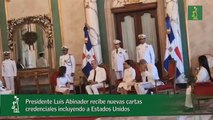 Abinader recibe nuevas cartas credenciales incluyendo a Estados Unidos