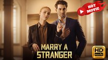 Marry a Stranger | Full Movie HD - Drama ShortFilms Hot