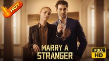 Marry a Stranger | Full Movie HD - SweetRomance CEO Drama ShortFilms Hot