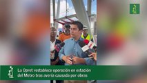 La Opret restablece operación en estación del Metro tras avería causada por obras