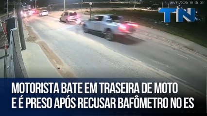 Motorista bate em traseira de moto e é preso após recusar bafômetro no ES