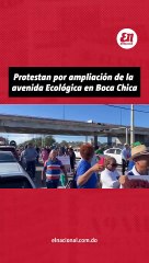 Protestan por ampliación de la avenida Ecológica en Boca Chica