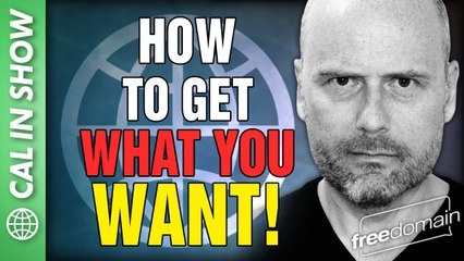 How to Get What You Want! CALL IN SHOW