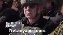 Netanyahu Tours Syrian Territory Under Israeli Control