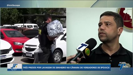 Três presos por lavagem de dinheiro na câmara de vereadores de Ipojuca
