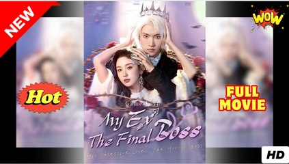 My Ex The Final Boss – Full HD Movie | English Sub