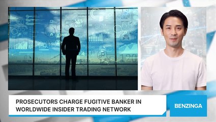 Prosecutors Charge Fugitive Banker In Worldwide Insider Trading Network
