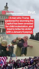 A man who Trump pardoned for storming the capitol has been arrested for child molestation, and tried to bribe his victim with a January 6 payout.