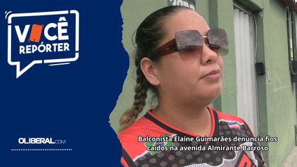Balconista Elaine Guimarães denuncia fios caídos na avenida Almirante Barroso