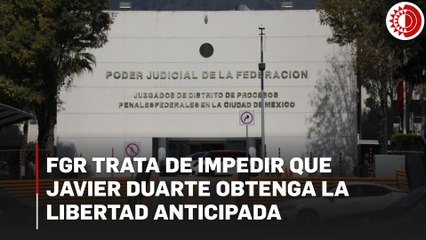 FGR trata de impedir que Javier Duarte obtenga la libertad anticipada