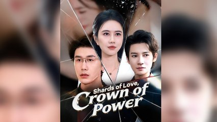 Shards Of Love, Crown Of Power Full Episode - Full Movie