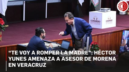 “Te voy a romper la madre”: Héctor Yunes amenaza a asesor de Morena en Veracruz