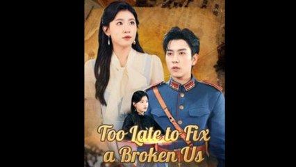 Too Late To Fix A Broken Us Full Episode - Full Movie