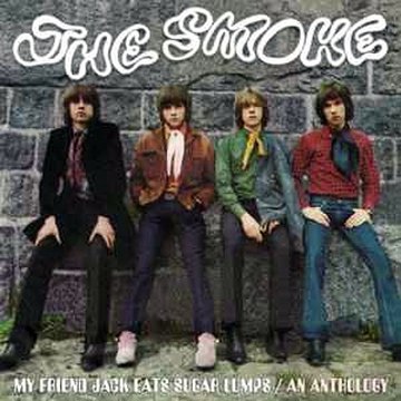 The Smoke – My Friend Jack Eats Sugar Lumps / An Anthology CD1 ; Psychedelic Rock, Mod, Rhythm & Blues, Pop Rock, Garage Rock