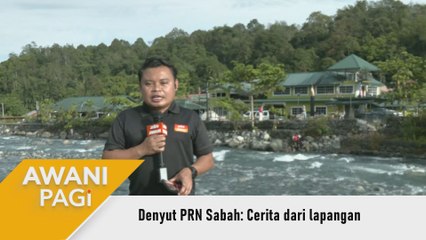 AWANI Pagi: Denyut PRN Sabah | Cerita dari lapangan